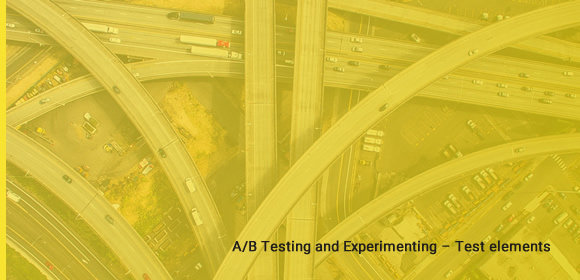 A/B Testing and Experimenting – Test elements 